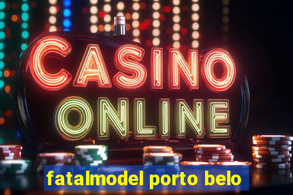 fatalmodel porto belo